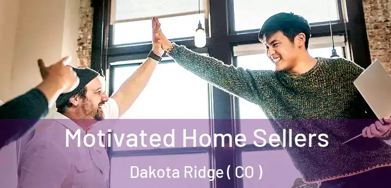 Motivated Home Sellers Dakota Ridge ( CO )