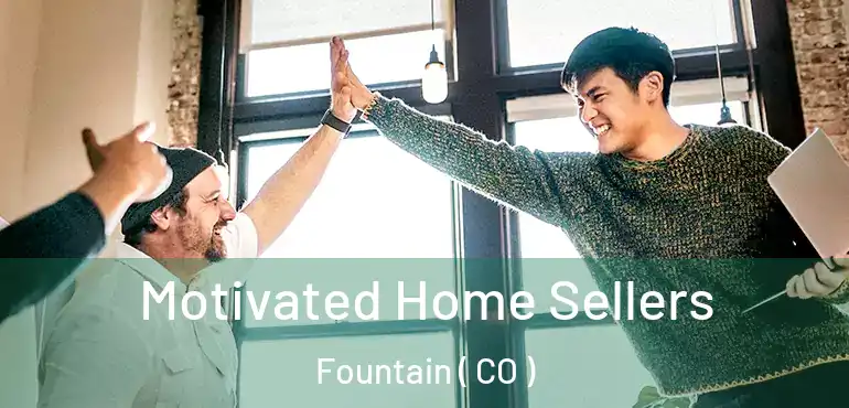Motivated Home Sellers Fountain ( CO )