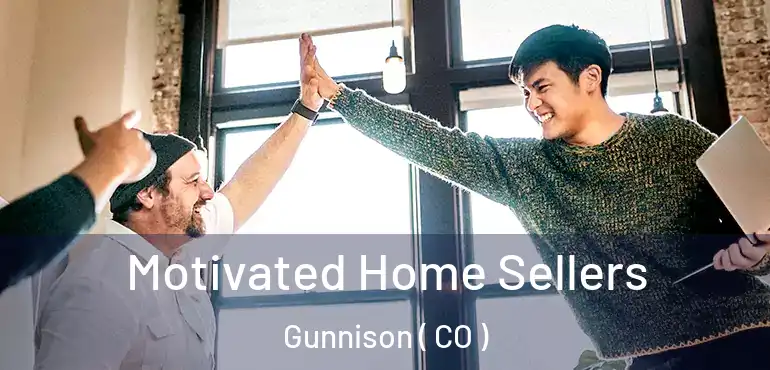 Motivated Home Sellers Gunnison ( CO )
