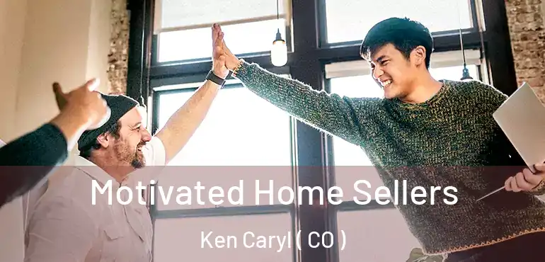 Motivated Home Sellers Ken Caryl ( CO )