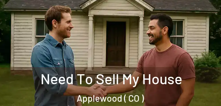 Need To Sell My House Applewood ( CO )