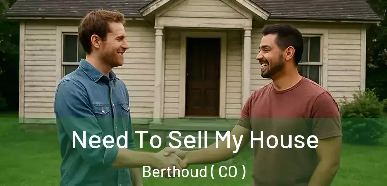 Need To Sell My House Berthoud ( CO )