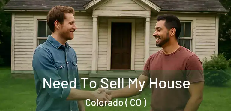 Need To Sell My House Colorado ( CO )