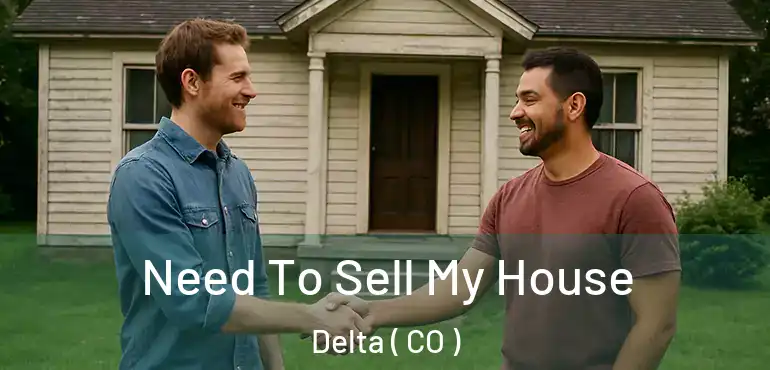 Need To Sell My House Delta ( CO )