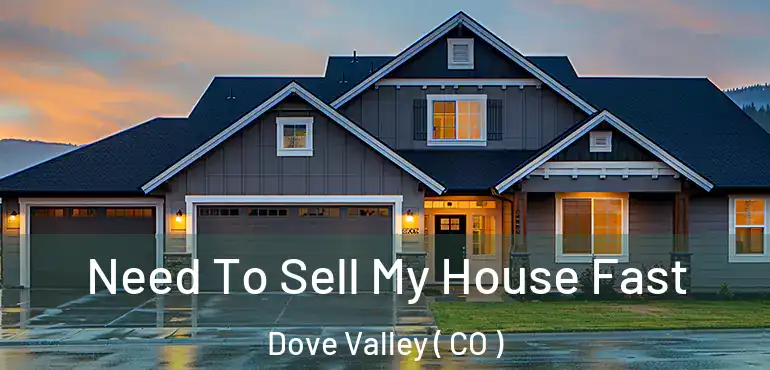 Need To Sell My House Fast Dove Valley ( CO )