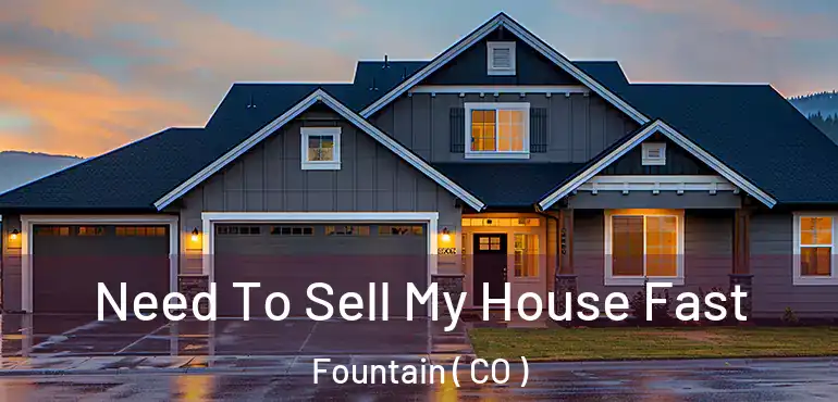 Need To Sell My House Fast Fountain ( CO )