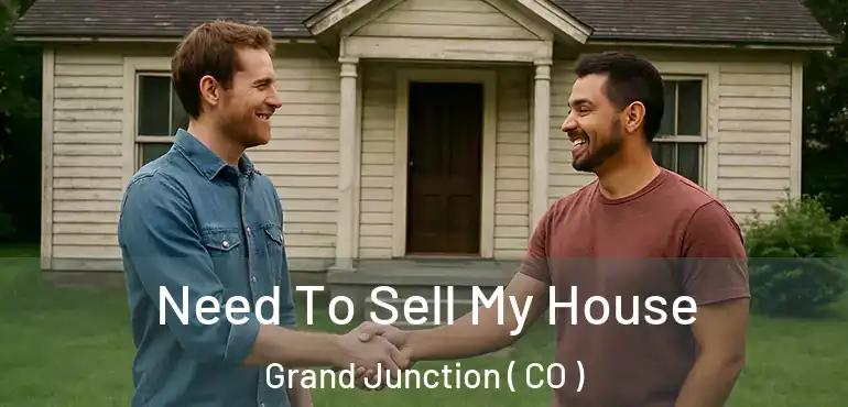 Need To Sell My House Grand Junction ( CO )