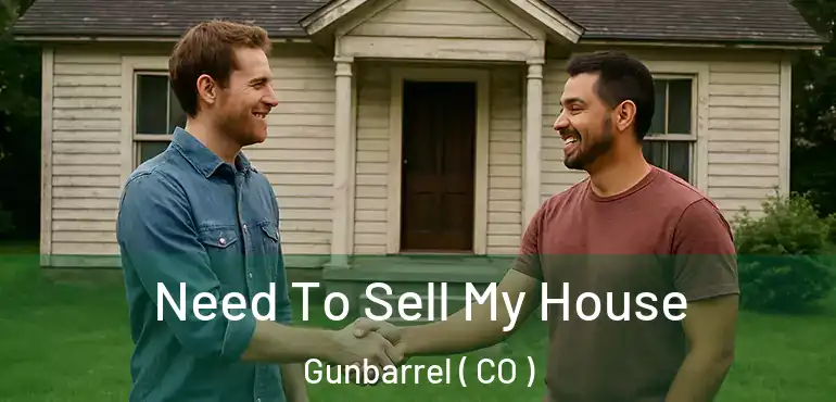 Need To Sell My House Gunbarrel ( CO )