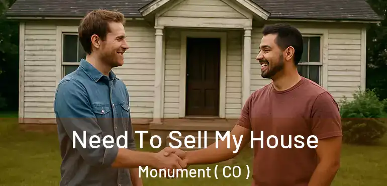 Need To Sell My House Monument ( CO )