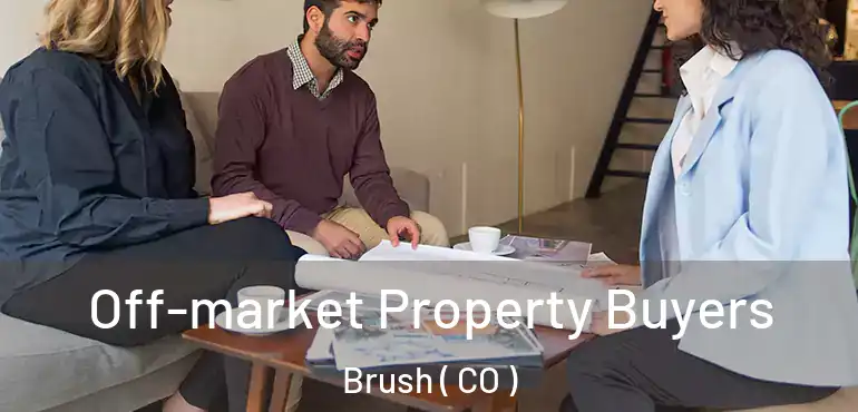  Off-market Property Buyers Brush ( CO )