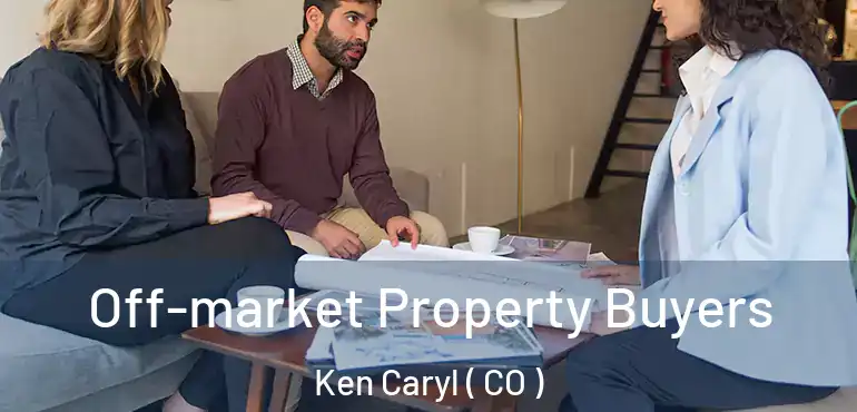 Off-market Property Buyers Ken Caryl ( CO )