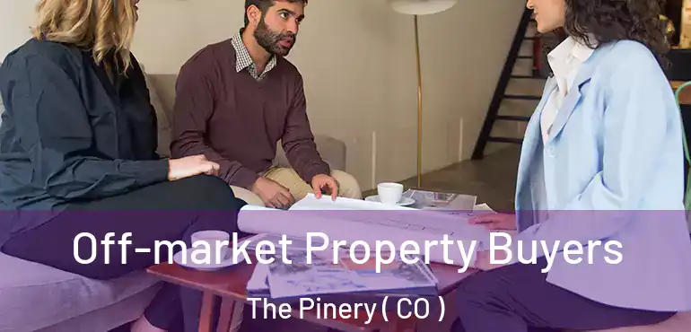 Off-market Property Buyers The Pinery ( CO )