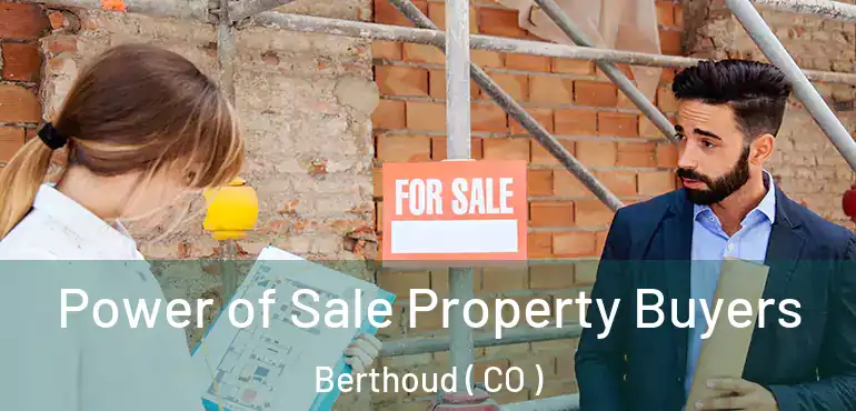 Power of Sale Property Buyers Berthoud ( CO )