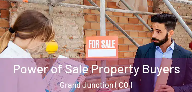 Power of Sale Property Buyers Grand Junction ( CO )