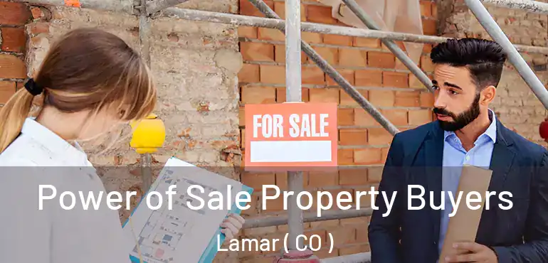 Power of Sale Property Buyers Lamar ( CO )