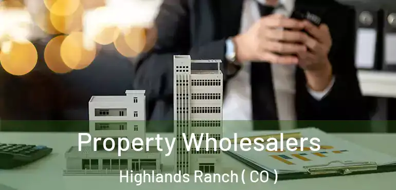  Property Wholesalers Highlands Ranch ( CO )