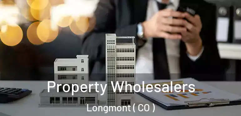 Property Wholesalers Longmont ( CO )