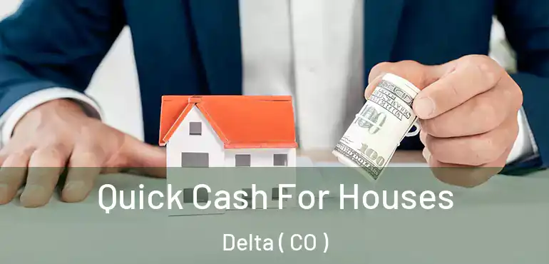 Quick Cash For Houses Delta ( CO )