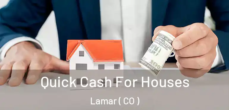 Quick Cash For Houses Lamar ( CO )