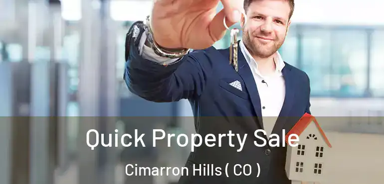 Quick Property Sale Cimarron Hills ( CO )