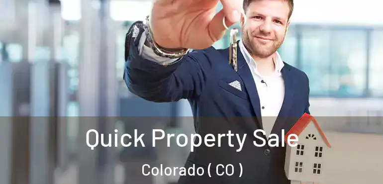 Quick Property Sale Colorado ( CO )