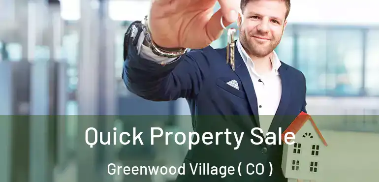 Quick Property Sale Greenwood Village ( CO )