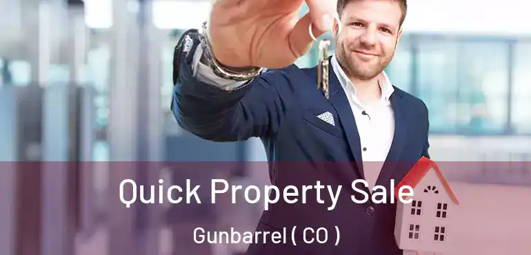 Quick Property Sale Gunbarrel ( CO )