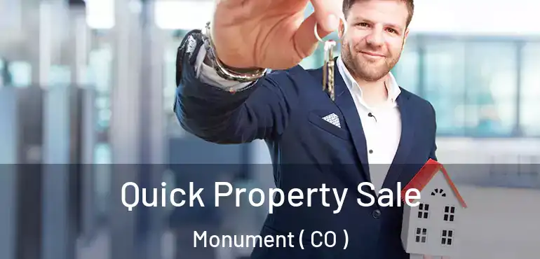 Quick Property Sale Monument ( CO )