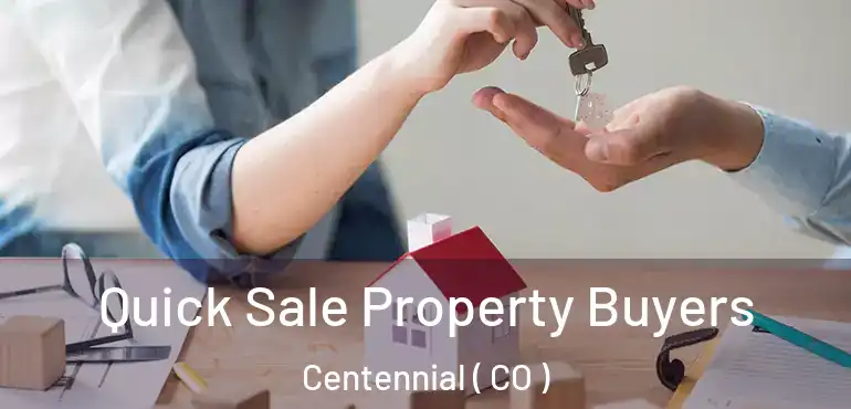 Quick Sale Property Buyers Centennial ( CO )