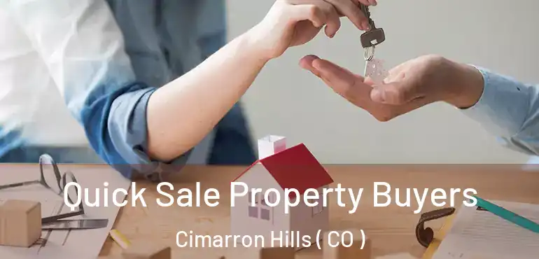 Quick Sale Property Buyers Cimarron Hills ( CO )