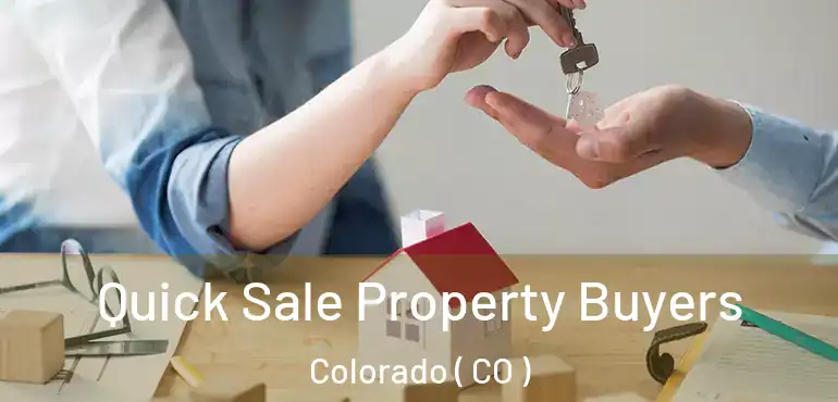 Quick Sale Property Buyers Colorado ( CO )