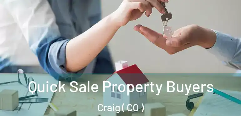 Quick Sale Property Buyers Craig ( CO )