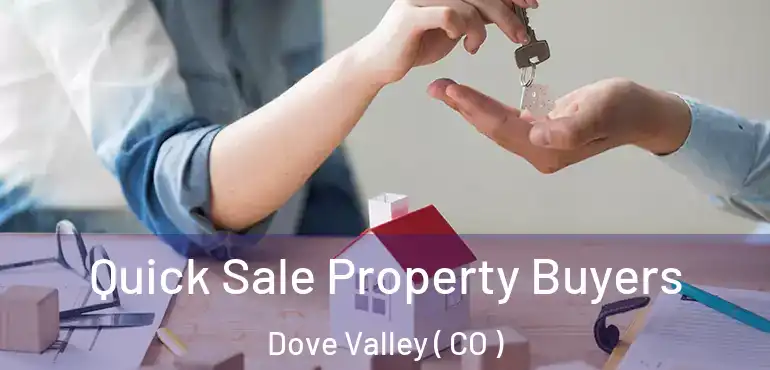 Quick Sale Property Buyers Dove Valley ( CO )