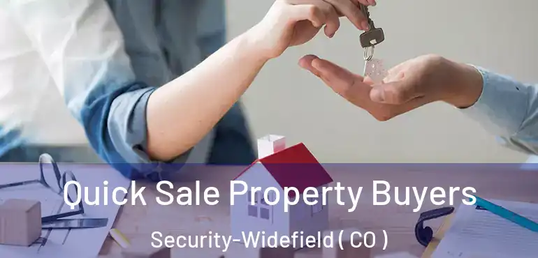 Quick Sale Property Buyers Security-Widefield ( CO )