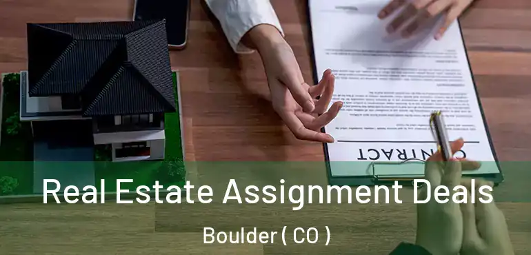 Real Estate Assignment Deals Boulder ( CO )