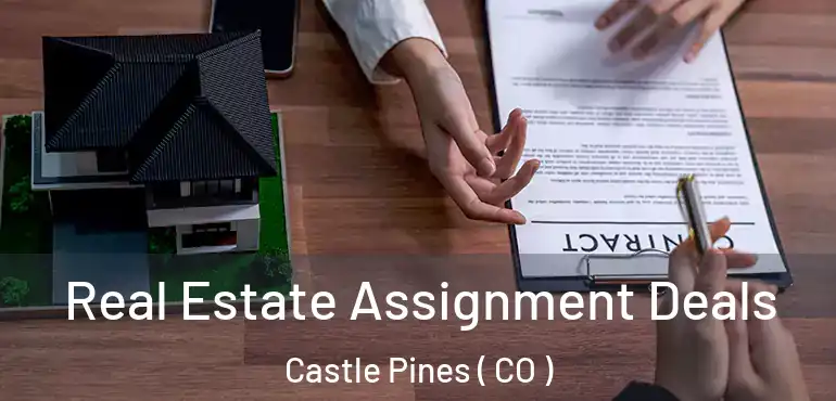 Real Estate Assignment Deals Castle Pines ( CO )