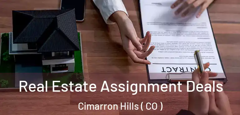 Real Estate Assignment Deals Cimarron Hills ( CO )