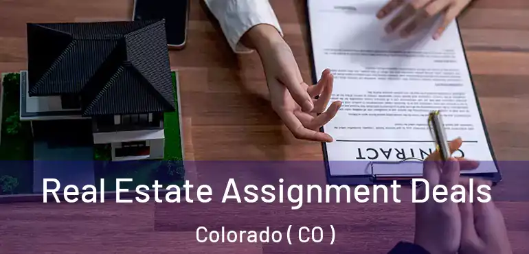  Real Estate Assignment Deals Colorado ( CO )