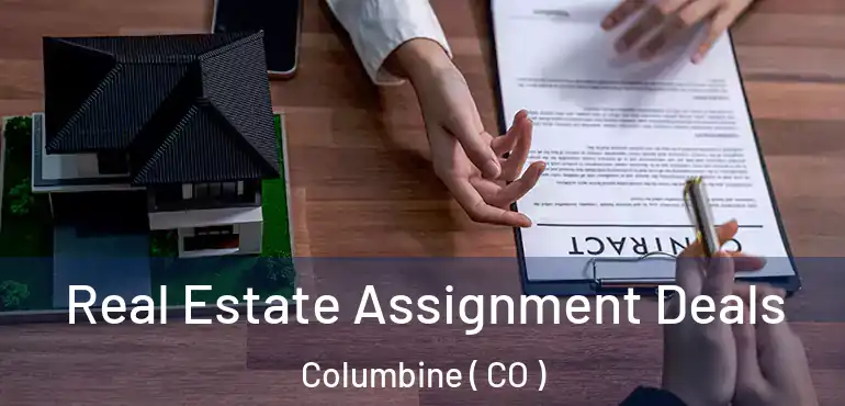  Real Estate Assignment Deals Columbine ( CO )
