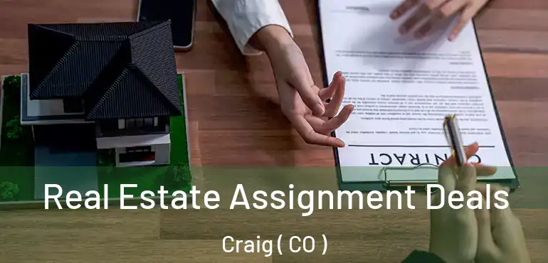 Real Estate Assignment Deals Craig ( CO )