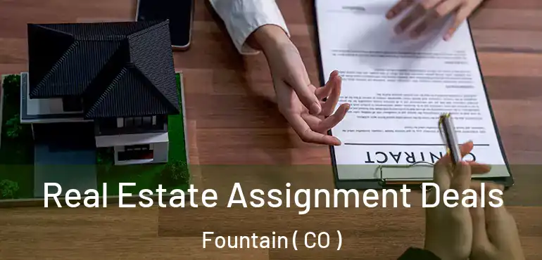 Real Estate Assignment Deals Fountain ( CO )