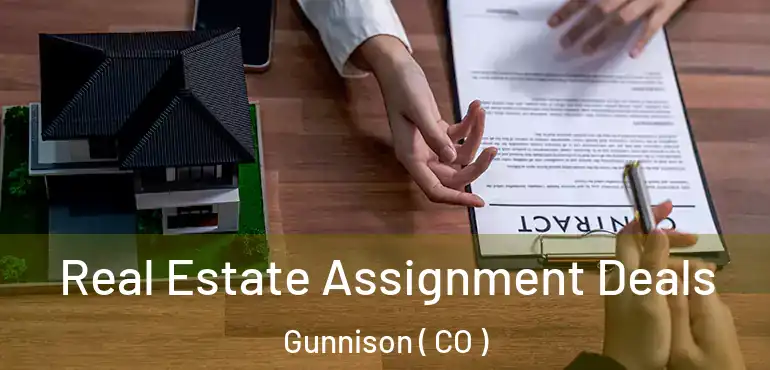 Real Estate Assignment Deals Gunnison ( CO )