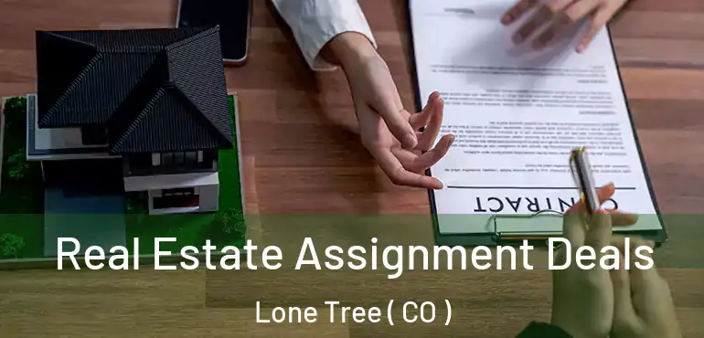 Real Estate Assignment Deals Lone Tree ( CO )