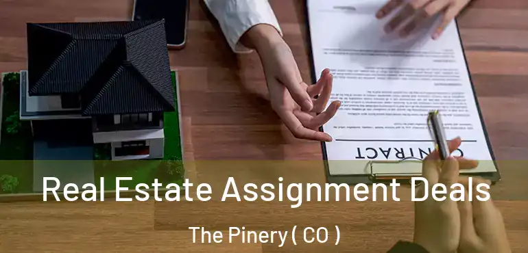 Real Estate Assignment Deals The Pinery ( CO )