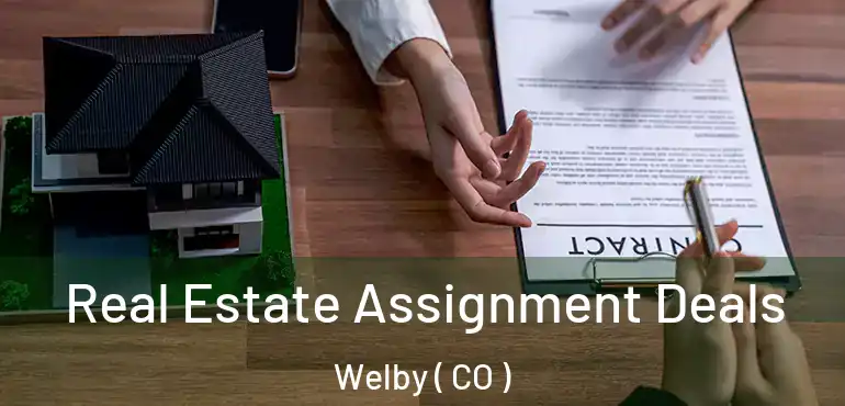 Real Estate Assignment Deals Welby ( CO )