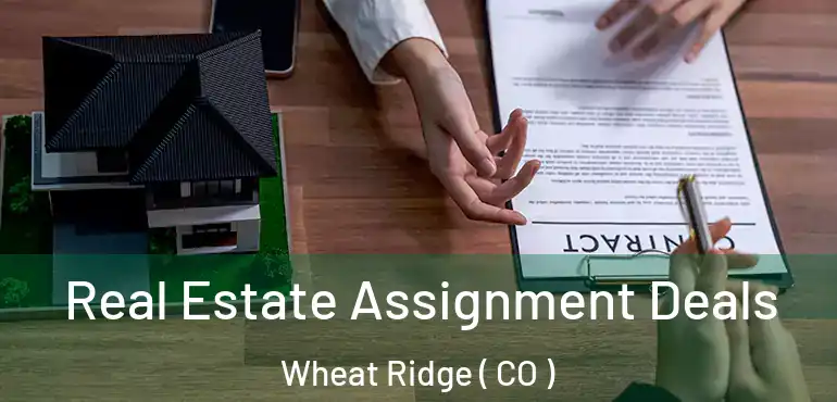 Real Estate Assignment Deals Wheat Ridge ( CO )