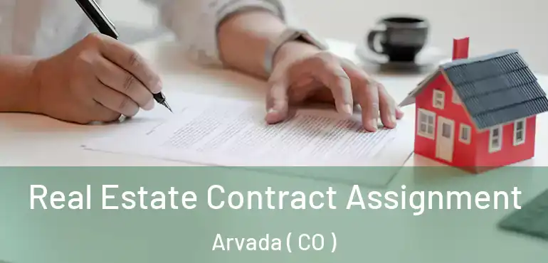 Real Estate Contract Assignment Arvada ( CO )