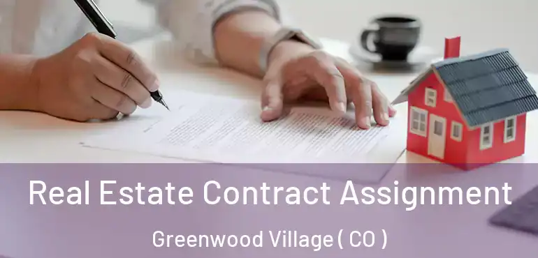 Real Estate Contract Assignment Greenwood Village ( CO )