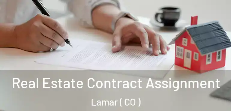 Real Estate Contract Assignment Lamar ( CO )