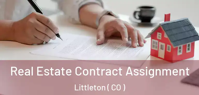 Real Estate Contract Assignment Littleton ( CO )